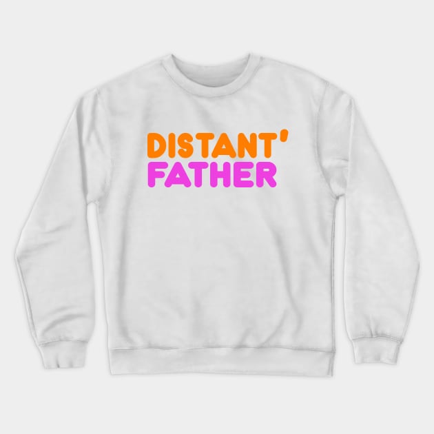 Distant Father /// Sbubby Donut Parody Design Crewneck Sweatshirt by DankFutura